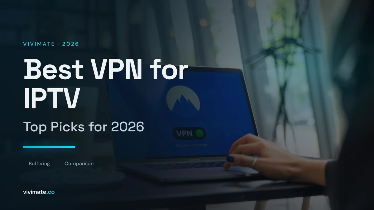 Best VPN for IPTV: Top Picks for 2026, Vivimate blog cover