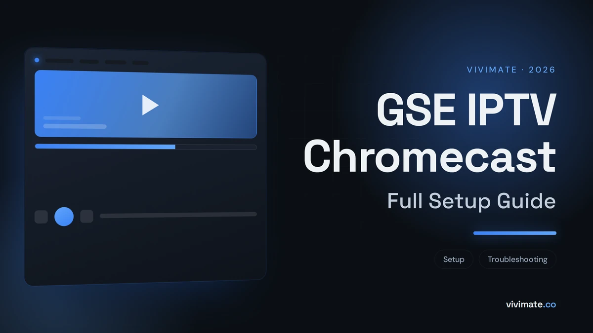 GSE IPTV Chromecast: Full Setup Guide, Vivimate blog cover