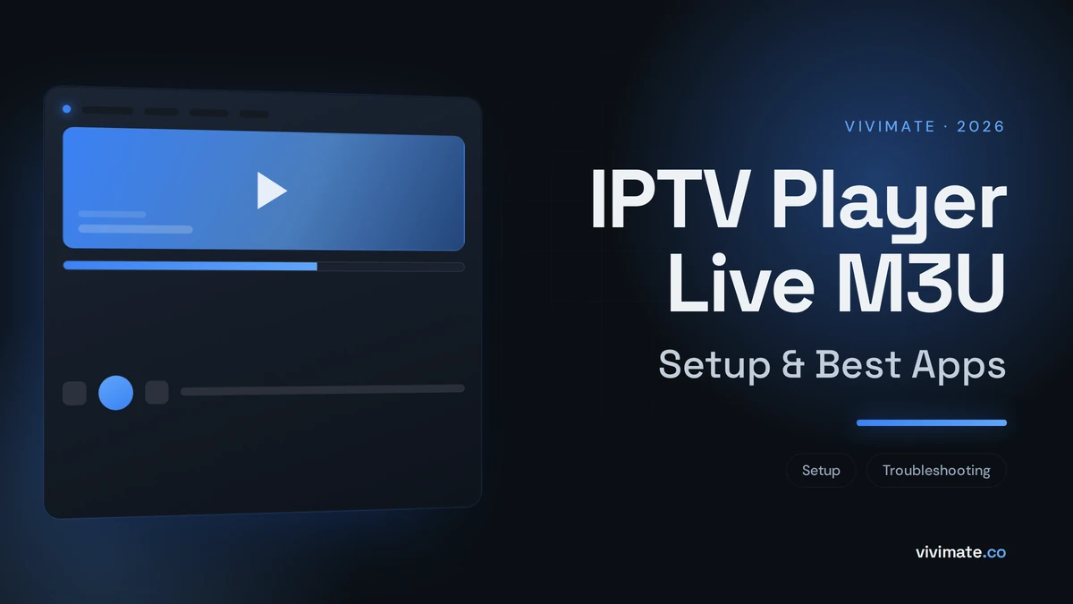 IPTV Player Live M3U: Setup & Best Apps, Vivimate blog cover