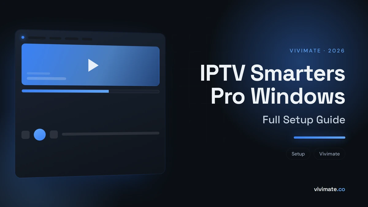 IPTV Smarters Pro Windows: Full Setup Guide, Vivimate blog cover