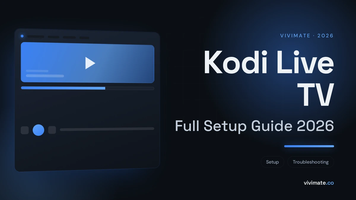 Kodi Live TV: Full Setup Guide 2026, Vivimate blog cover