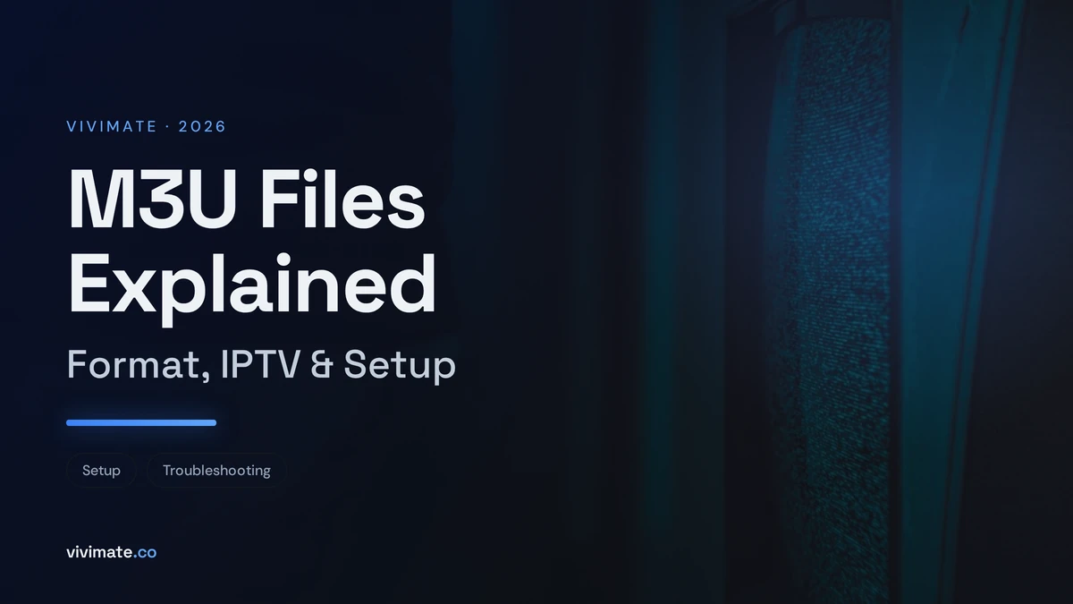 M3U Files Explained: Format, IPTV & Setup, Vivimate blog cover