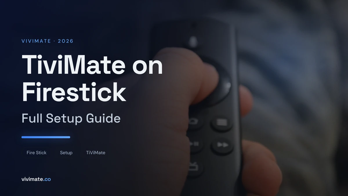 TiviMate on Firestick: Full Setup Guide, Vivimate blog cover